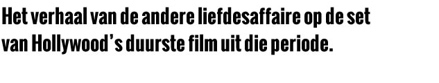 The story of the other love-affair on the set of Hollywood’s most expensive film of its day.